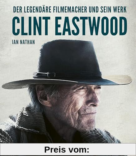 Clint Eastwood: Der legendäre Filmemacher und sein Werk